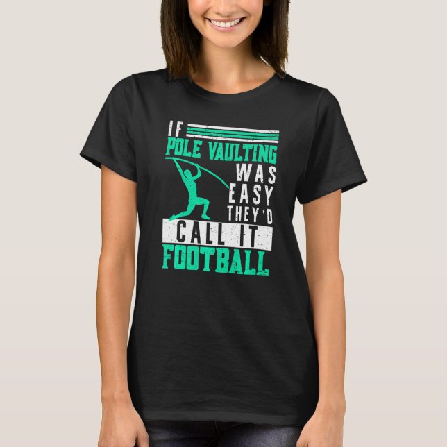 If Pole Vaulting Was Easy Vault Jumper Jumping Vau T-Shirt (Front)