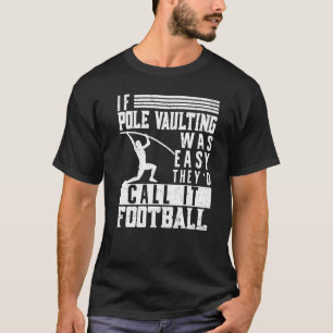 If Pole Vaulting Was Easy Vault Jumper Jumping Vau T-Shirt