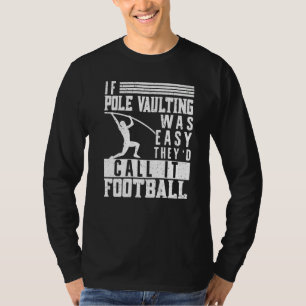 If Pole Vaulting Was Easy Vault Jumper Jumping Vau T-Shirt
