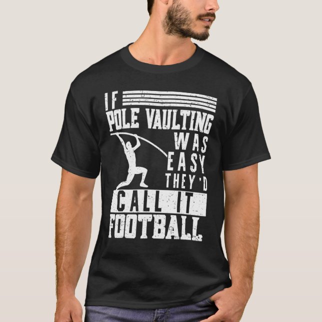 If Pole Vaulting Was Easy Vault Jumper Jumping Vau T-Shirt (Front)