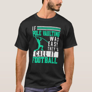 If Pole Vaulting Was Easy Vault Jumper Jumping Vau T-Shirt