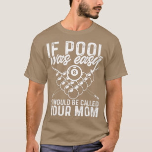 If Pool Was Easy Funny Sport Pool Billiard Player  T-Shirt