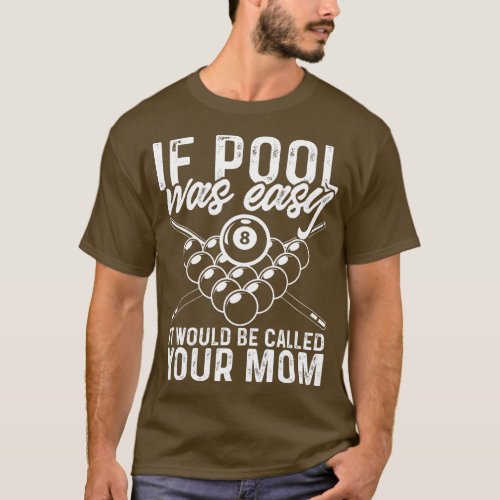 If Pool Was Easy Funny Sport Pool Billiard Player  T_Shirt