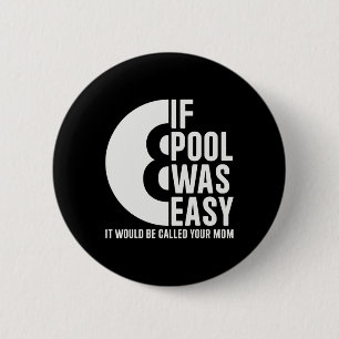 If Pool Was Easy Pool Billiards Funny Pool Button