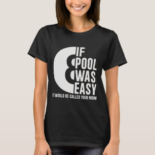 If Pool Was Easy Pool Billiards Funny Pool T-Shirt