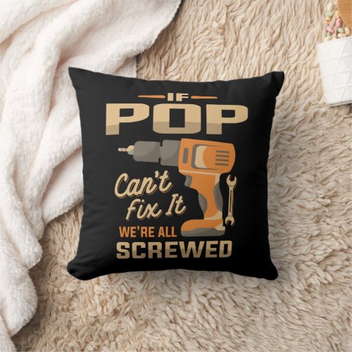 If Pop Cant Fix It Funny Handyman Grandpa Throw Pillow