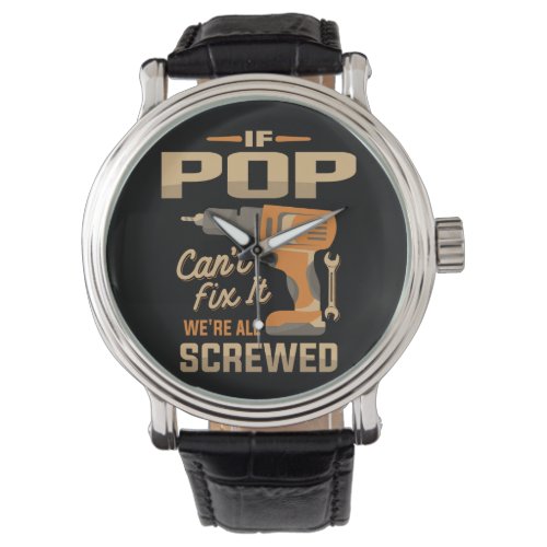 If Pop Cant Fix It Funny Handyman Grandpa Watch