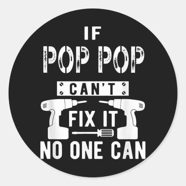 If Pop Pop Can't Fix It No One Can Grandpa  Classic Round Sticker (Front)
