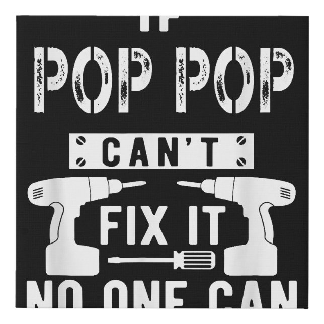 If Pop Pop Can't Fix It No One Can Grandpa  Faux Canvas Print (Front)