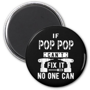If Pop Pop Can't Fix It No One Can Grandpa  Magnet