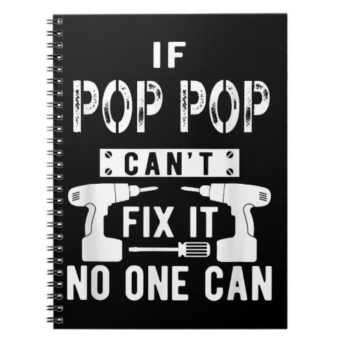 If Pop Pop Cant Fix It No One Can Grandpa  Notebook