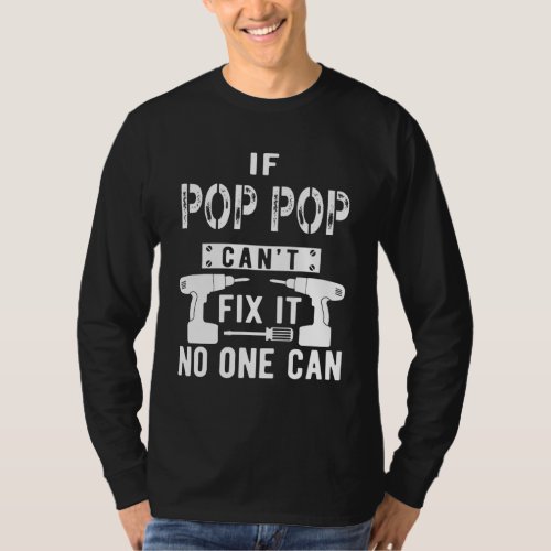 If Pop Pop Cant Fix It No One Can Grandpa T_Shirt