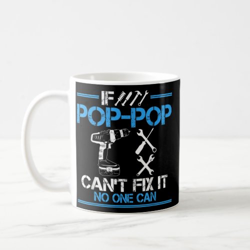 If Pop Pop Cant Fix It No One Can Granpa Fathers Coffee Mug