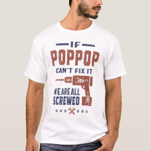 If Pop Pop Can't Fix It T-Shirt