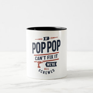 If Pop-Pop Can't Fix It We're All Screwed Design Two-Tone Coffee Mug
