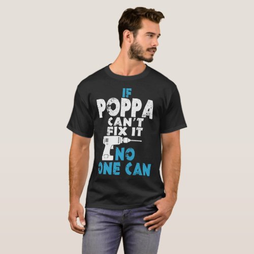 If Poppa Cant Fix It No One Can Tshirt
