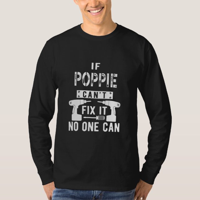 If Poppie Can't Fix It No One Can Grandpa  T-Shirt (Front)