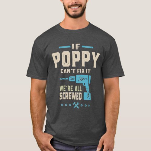 If Poppy Cant Fix It  Dad Grandpa T_Shirt