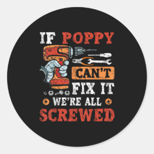 If Ppy Can't Fix It We're All Screwed Father's Day Classic Round Sticker