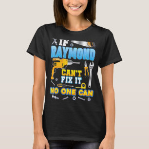 If Raymond Can't Fix It No One Can Father Day Papa T-Shirt