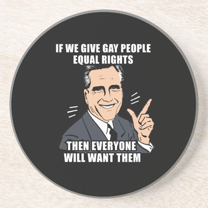 IF ROMNEY GIVES GAY PEOPLE EQUAL RIGHTS THEN COASTER