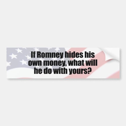 IF ROMNEY HIDES HIS OWN MONEYpng Bumper Sticker