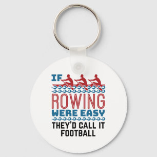 If Rowing Were Easy They'd Call If Football Keychain