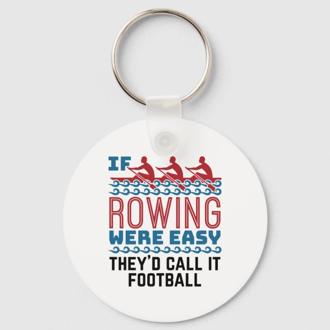 If Rowing Were Easy They'd Call If Football Keychain (Front)