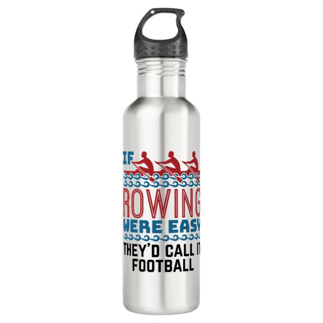 If Rowing Were Easy They'd Call If Football Stainless Steel Water Bottle (Front)