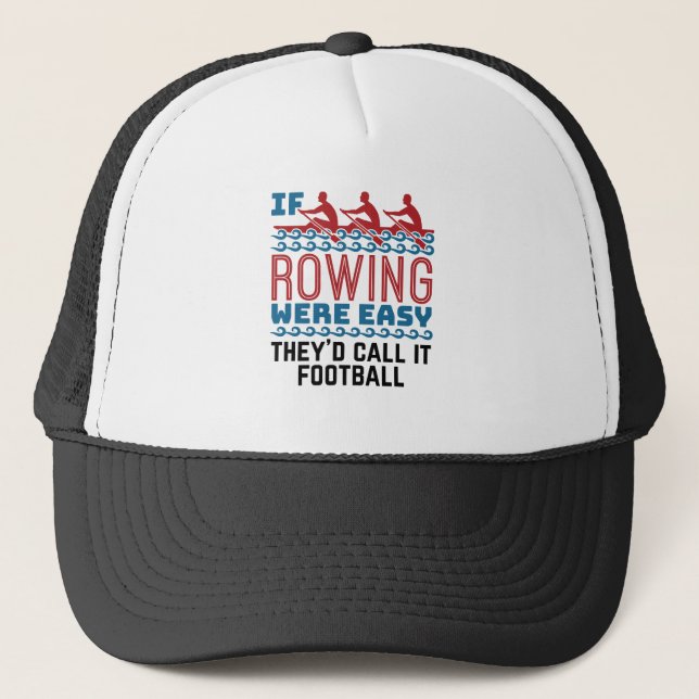 If Rowing Were Easy They'd Call If Football Trucker Hat (Front)