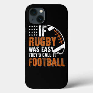 If Rugby Was Easy Theyd Call It Football Funny iPhone 13 Case
