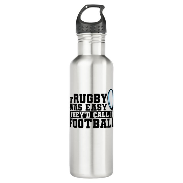 If Rugby was Easy They'd Call it Football Stainless Steel Water Bottle (Front)