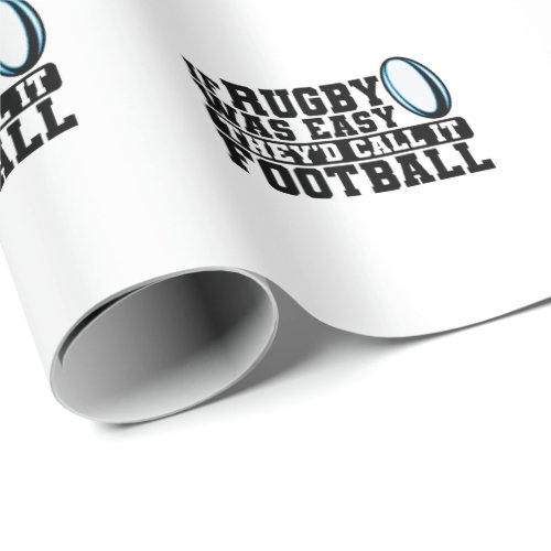 If Rugby was Easy Theyd Call it Football Wrapping Paper