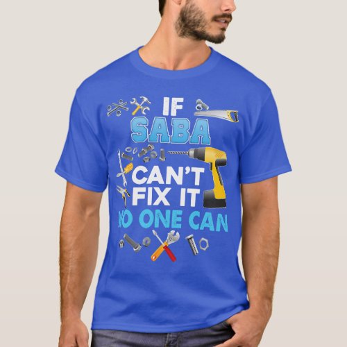 If Saba Cant Fix It No One Can Father Day Grandpa  T_Shirt