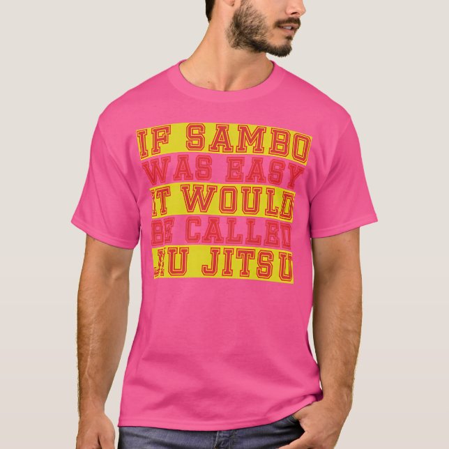If Sambo Was Easy It Would Be Called Jiu Jitsu T-Shirt (Front)