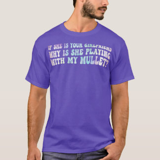If She Is Your Girlfriend Why Is She Playing With T-Shirt