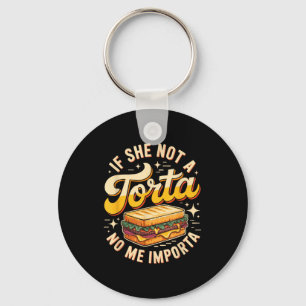If she not a torta me importa funny cinco de mayo keychain