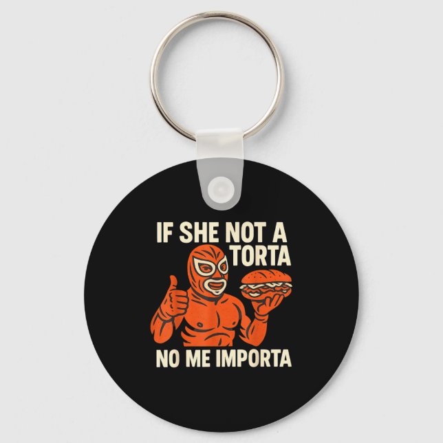 If She Not A Torta No Me Imrta. Cinco De Mayo.  Keychain (Front)
