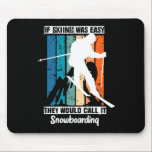 If Skiing Was Easy  Mouse Pad<br><div class="desc">If Skiing Was Easy</div>