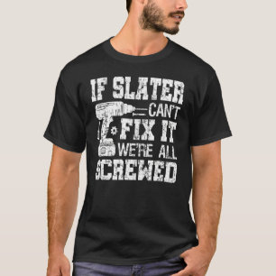 If Slater Can't Fix it We're All Screwed Fathers T-Shirt