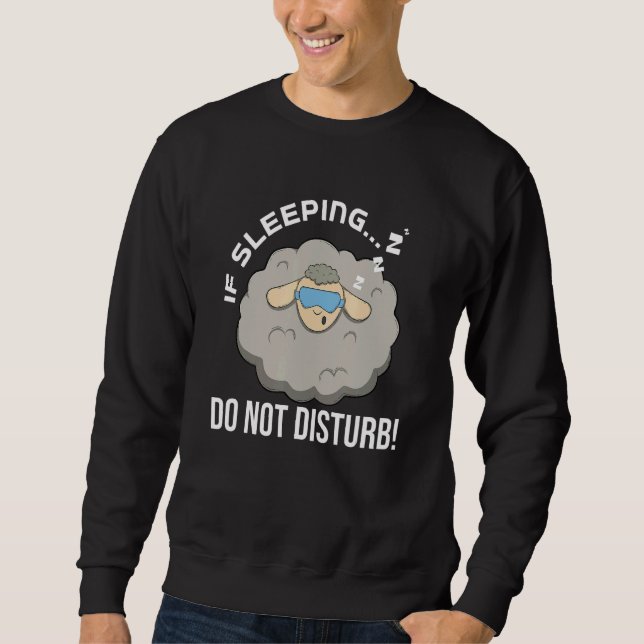 If Sleeping Do Not Disturb  Pajama Sweatshirt (Front)