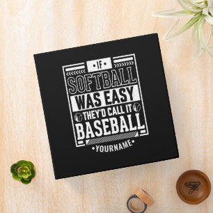 If Softball Was Easy They'd Call It Baseball 3 Ring Binder