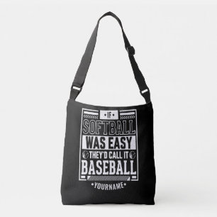 If Softball Was Easy They'd Call It Baseball Crossbody Bag