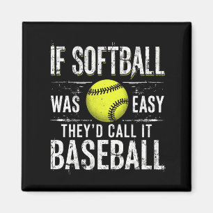 If Softball Was Easy They'd Call It Baseball Magnet