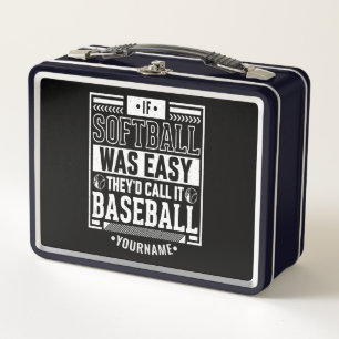 If Softball Was Easy They'd Call It Baseball Metal Lunch Box
