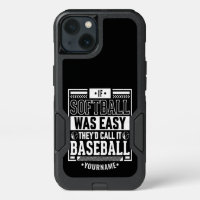 If Softball Was Easy They'd Call It Baseball