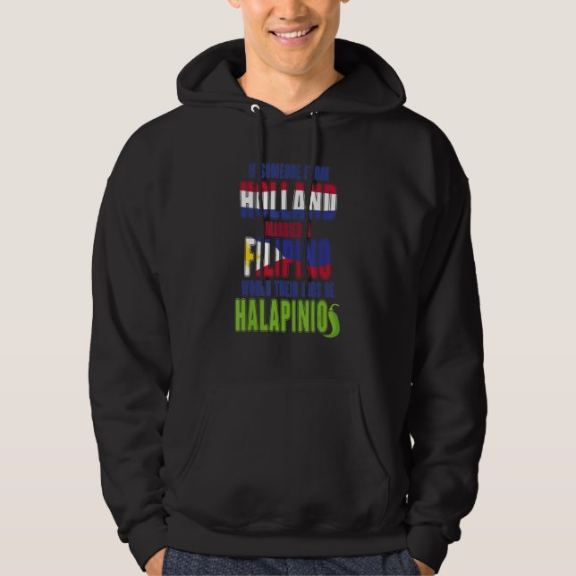 If Someone From Holland Married A Filipino  Halapi Hoodie (Front)