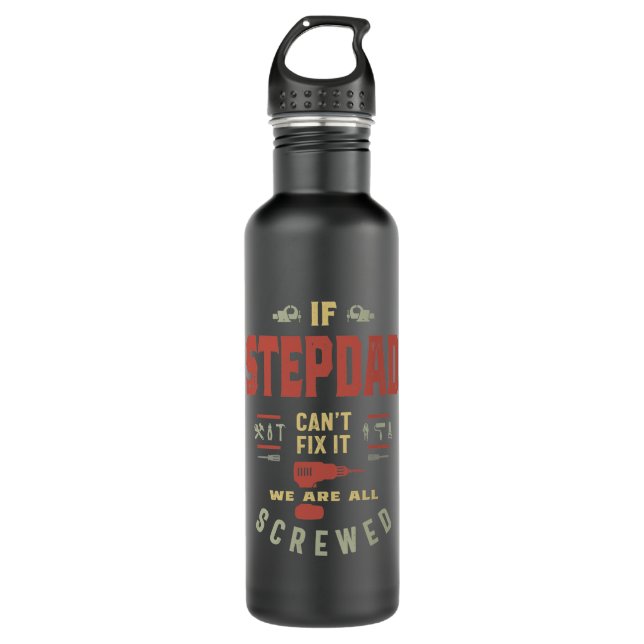 If Stepdad Can't Fix It We Are Screwed Stainless Steel Water Bottle (Front)