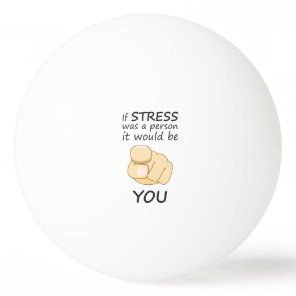 If stress was a person ping pong ball