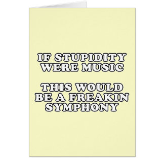 If Stupidity Were Music Cards